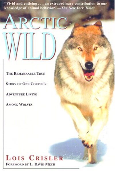 Arctic Wild: The Remarkable True Story of One Couple's Adventures Living Among Wolves cover
