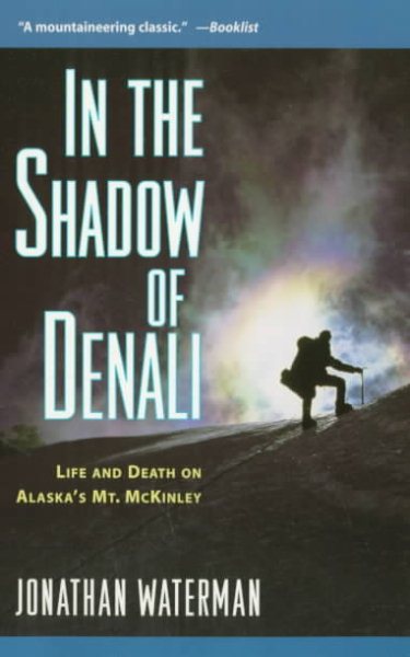 In the Shadow of Denali: Life and Death on Alaska's Mt. McKinley cover