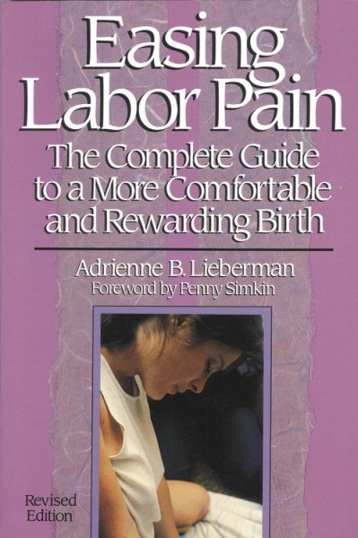 Easing Labor Pain: The Complete Guide to a More Comfortable and Rewarding Birth cover
