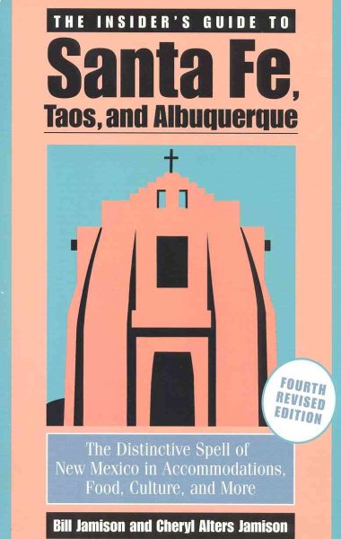 The Insider's Guide to Santa Fe, Taos, and Albuquerque