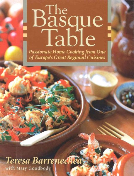 The Basque Table: Passionate Home Cooking from One of Europe's Great Regional Cuisines cover