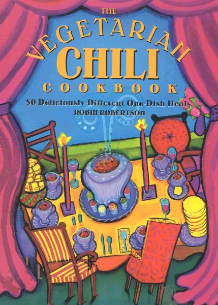 The Vegetarian Chili Cookbook: 80 Deliciously Different One-Dish Meals cover