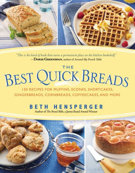 Best Quick Breads: 150 Recipes for Muffins, Scones, Shortcakes, Gingerbreads, Cornbreads, Coffeecakes, and More