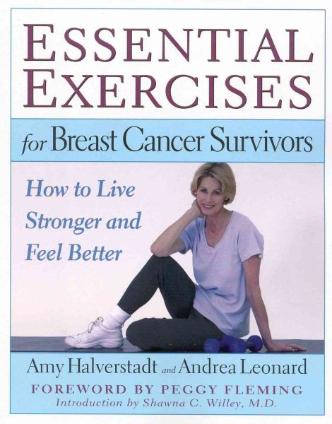 Essential Exercises for Breast Cancer Survivors: How to Live Stronger and Feel Better cover