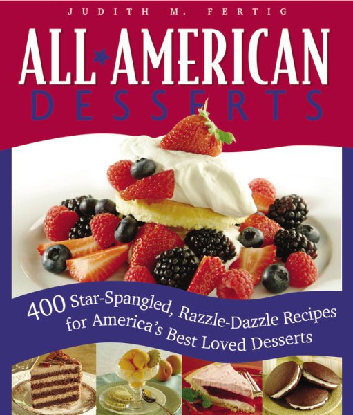 All-American Desserts: 400 Star-Spangled, Razzle-Dazzle Recipes for America's Best Loved Desserts (Non)