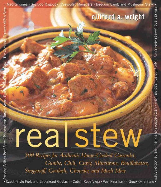 Real Stew: 300 Recipes for Authentic Home-Cooked Cassoulet, Gumbo, Chili, Curry, Minestrone, Bouillabaise, Stroganoff, Goulash, Chowder, and Much More (Non) cover