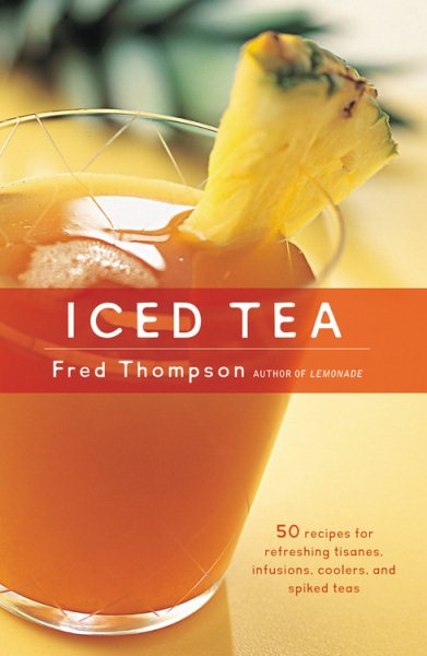 Iced Tea: 50 Recipes for Refreshing Tisanes, Infusions, Coolers, and Spiked Teas (50 Series) cover