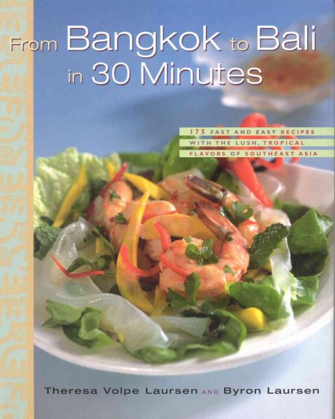 From Bangkok to Bali in 30 Minutes: 175 Fast and Easy Recipes with the Lush, Tropical Flavors of Southeast Asia cover