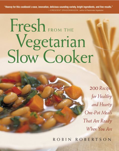 Fresh from the Vegetarian Slow Cooker: 200 Recipes for Healthy and Hearty One-Pot Meals That Are Ready When You Are cover