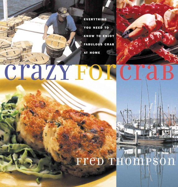 Crazy for Crab: Everything You Need to Know to Enjoy Fabulous Crab at Home cover