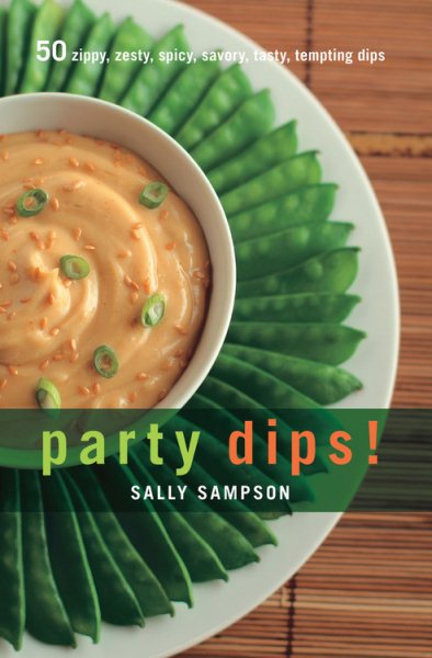 Party Dips!: 50 Zippy, Zesty, Spicy, Savory, Tasty, Tempting Dips (50 Series) cover