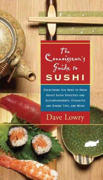 The Connoisseur's Guide to Sushi: Everything You Need to Know About Sushi Varieties and Accompaniments, Etiquette and Dining Tips and More cover