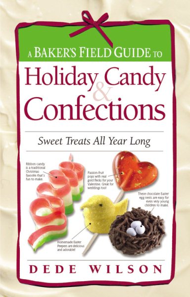 A Baker's Field Guide to Holiday Candy: Sweet Treats All Year Long cover