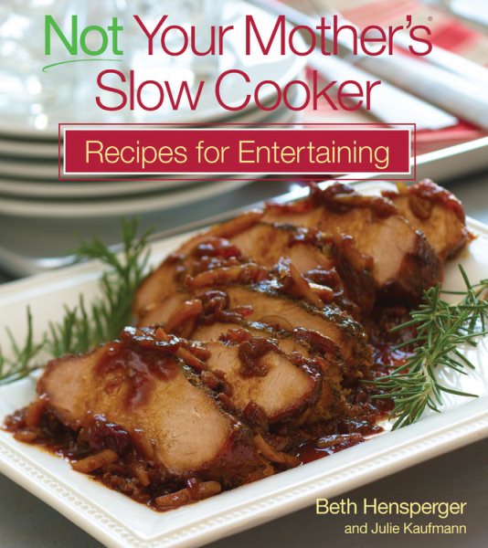 Not Your Mother's Slow Cooker Recipes for Entertaining cover