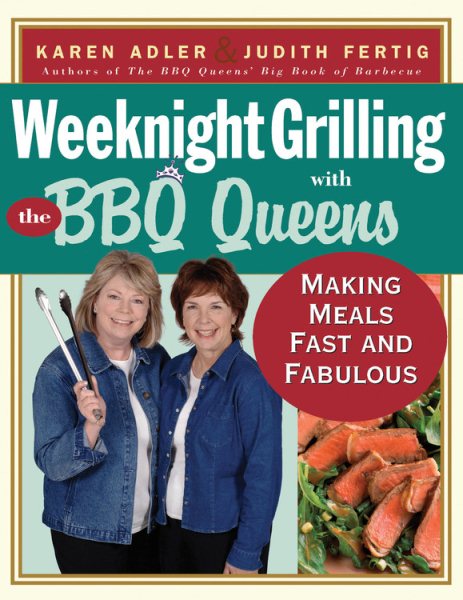 Weeknight Grilling with the BBQ Queens: Making Meals Fast and Fabulous cover