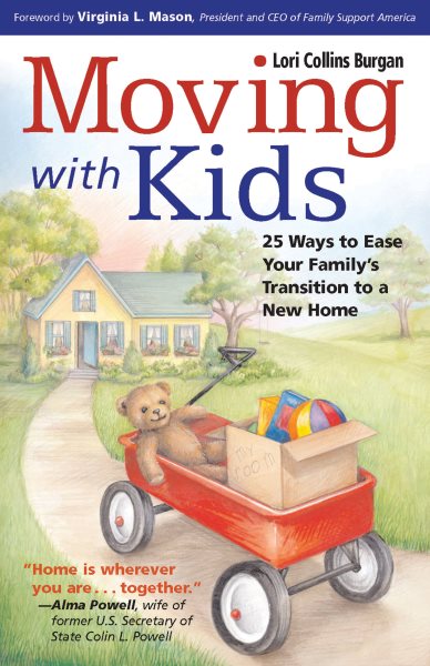 Moving with Kids: 25 Ways to Ease Your Family's Transition to a New Home cover