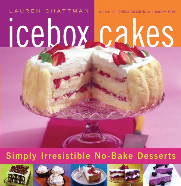 Icebox Cakes: Simply Irresistible No-Bake Desserts cover