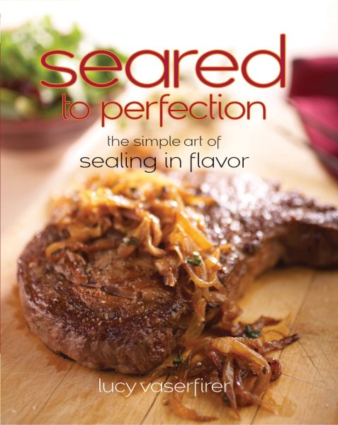 Seared to Perfection: The Simple Art of Sealing in Flavor (Non) cover