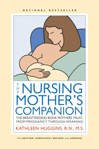 The Nursing Mother's Companion - 7th Edition: The Breastfeeding Book Mothers Trust, from Pregnancy through Weaning cover