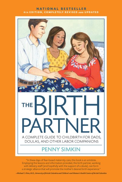 The Birth Partner, 4th Edition, Completely Revised and Updated: A Complete Guide to Childbirth for Dads, Doulas, and Other Labor Companions