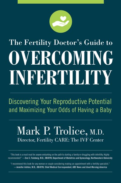 The Fertility Doctor's Guide to Overcoming Infertility: Discovering Your Reproductive Potential and Maximizing Your Odds of Having a Baby cover
