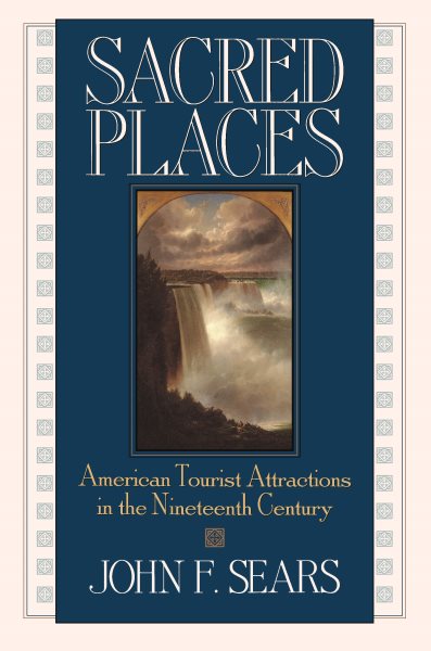 Sacred Places: American Tourist Attractions in the Nineteenth Century cover