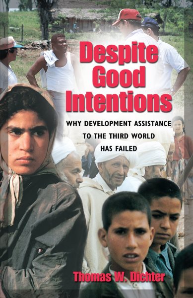 Despite Good Intentions: Why Development Assistance to the Third World Has Failed cover