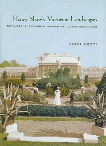 Henry Shaw's Victorian Landscapes: The Missouri Botanical Garden and Tower Grove Park cover
