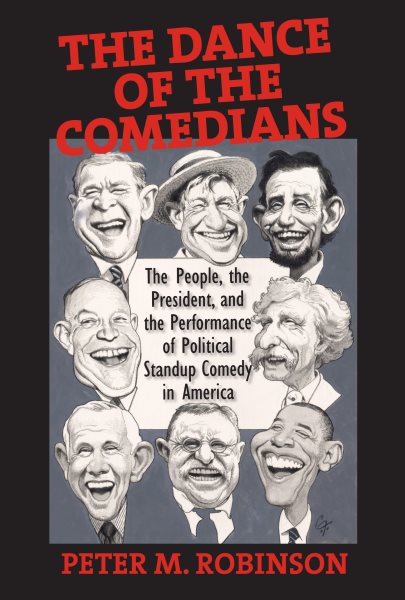 The Dance of the Comedians: The People, the President, and the Performance of Political Standup Comedy in America cover
