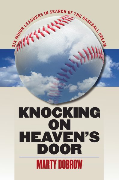Knocking on Heaven's Door: Six Minor Leaguers in Search of the Baseball Dream cover