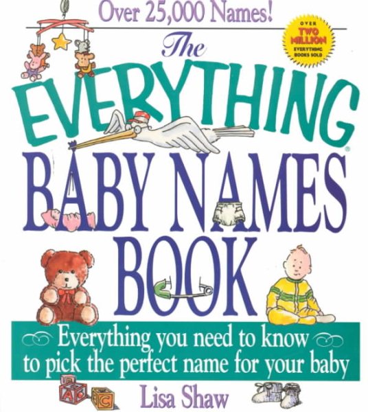The Everything Baby Names Book: Everything You Need to Know to Pick the Perfect Name for your Baby cover