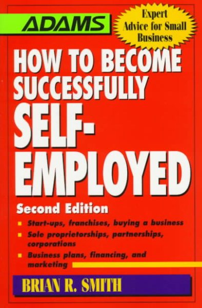 How to Become Successfully Self-Employed (Adams Expert Advice for Small Business) cover