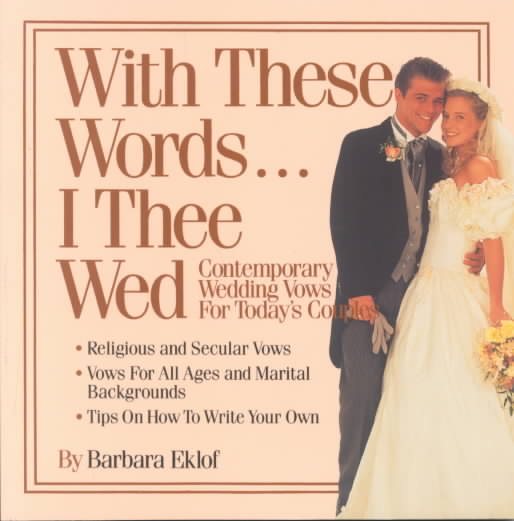 With These Words...I Thee Wed: Contemporary Wedding Vows for Today's Couples cover