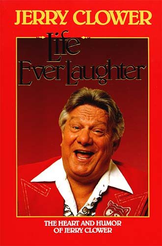 Life Everlaughter: The Heart and Humor of Jerry Clower cover
