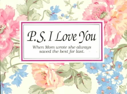 P. S. I Love You: When Mom Wrote She Always Saved the Best for Last cover
