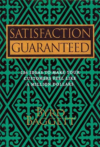 Satisfaction Guaranteed: 236 Ideas to Make Your Customers Feel Like a Million Dollars cover