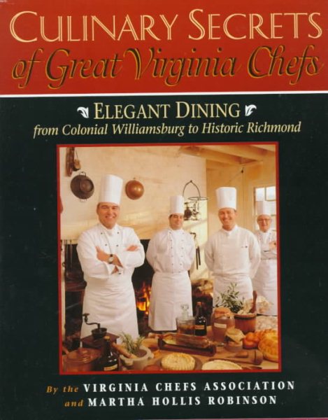 Culinary Secrets of Great Virginia Chefs: Elegant Dining from Colonial Williamsburg to Historic Richmond cover