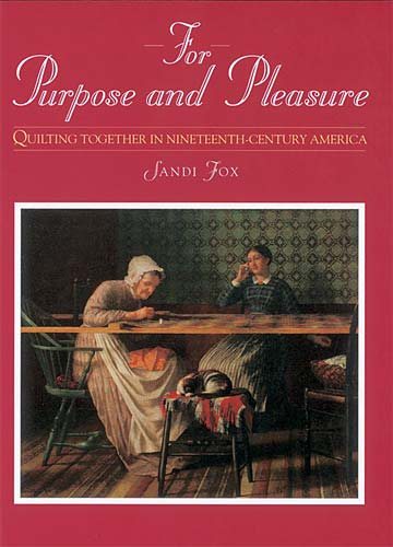 For Purpose and Pleasure: Quilting Together in Nineteenth-Century America cover