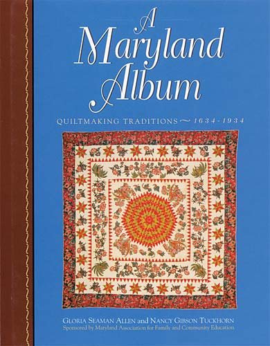 A Maryland Album: Quiltmaking Traditions, 1644-1934 cover