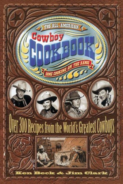 The All-American Cowboy Cookbook: Home Cooking on the Range cover