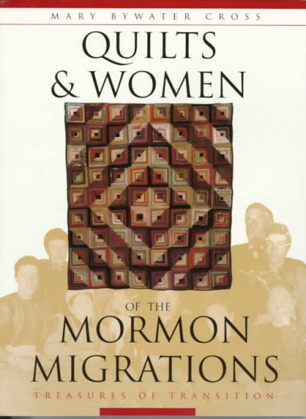 Quilts & Women of the Mormon Migrations: Treasures in Transition cover