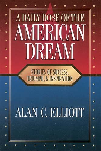 A Daily Dose of the American Dream: Stories of Success, Triumph, and Inspiration cover