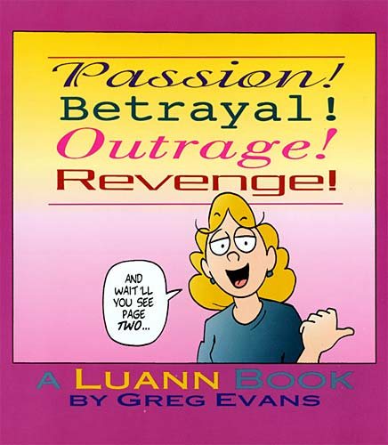 Passion! Betrayal! Outrage! Revenge!: A Luann Book cover
