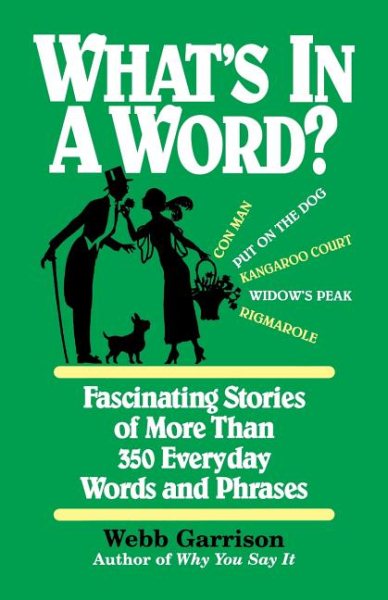 What's in a Word: Fascinating Stories of More Than 350 Everyday Words and Phrases cover