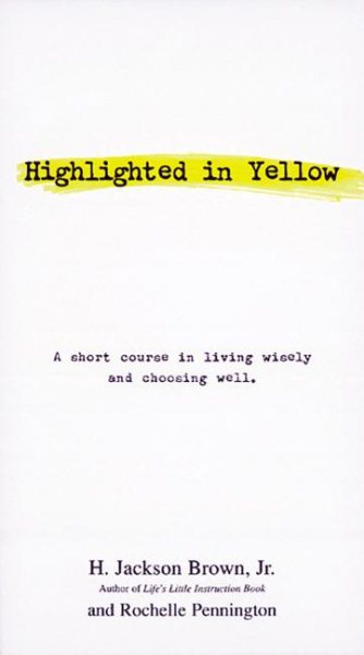 Highlighted in Yellow: A Short Course In Living Wisely And Choosing Well cover