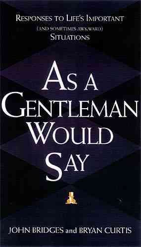 As a Gentleman Would Say: Responses to Life's Important (And Sometimes Awkward) Situations cover