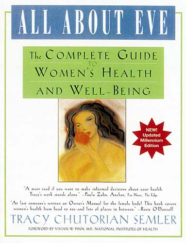 All About Eve: The Complete Guide to Woman's Health and Well-Being