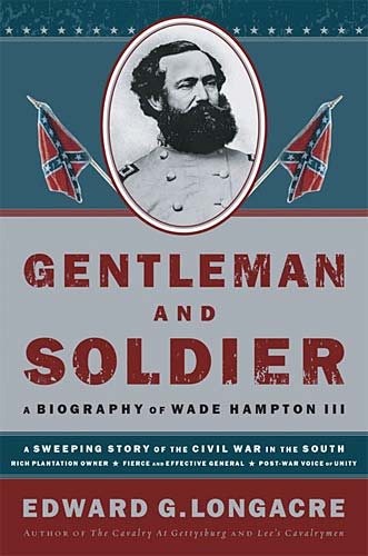 Gentleman and Soldier: A Biography of Wade Hampton III cover