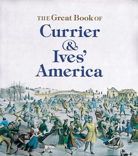 The Great Book of Currier and Ives' America (Tiny Folio) cover