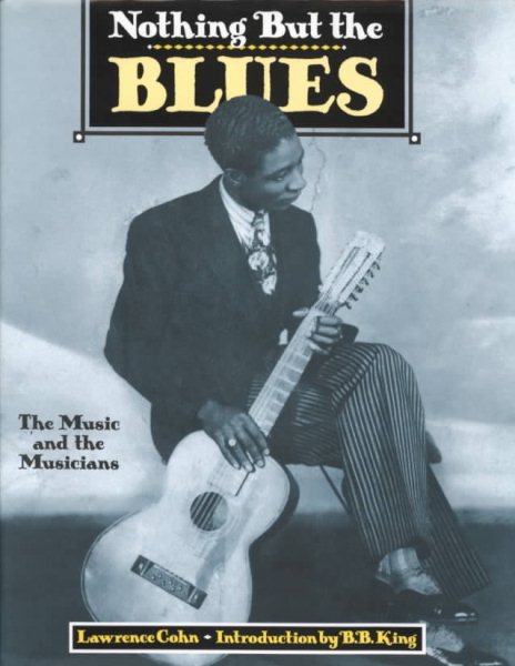 Nothing but the Blues: The Music and the Musicians cover